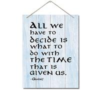 Inspirational Wood Art Signs, All We Have to Decide is What to Do With The Time That is Given Us, Hanging Printed Wall Plaque Wood Signs, Gandalf Quote Gift for Home and Office Decor 10 X 7.8 inch