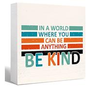 Inspirational Wood Box Sign In A World Where You Can Be Anything Be Kind Wooden Block Signs Kind Quote Desk Décor for Home Office Bedroom Table Décor,Cheer Up Gifts for Women Girl Friend