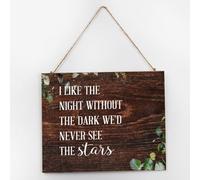Inspirational Wooden Sign I Like The Night Without The Dark We'd Never See The Stars Retro Wood Plaque Sign Quote Farmhouse Primitive Decor Signs for Table Cabin 10x12 Inch
