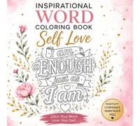Inspirational Word Coloring Book: Self Love: 50 Positive Affirmations for Stress Relief, Confidence, Mindfulness, Relaxation and Self-Care