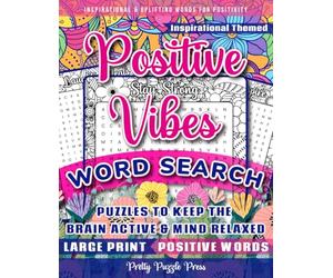 Inspirational Word Search for Adults, Teens & Seniors: Large Print Word Search Puzzle Book to Keep the Brain Active & Mind Relaxed with Positive, Uplifting & Good Vibes Words