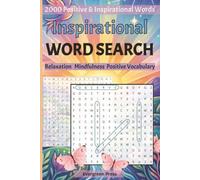 Inspirational Word Search Puzzles for Adults: 100 Relaxing Large Print Puzzles with 2000 Positive and Uplifting Words for Mindfulness, Relaxation, and Inner Peace - For Adults, Teens and Seniors