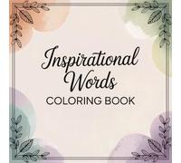 Inspirational Words Coloring Book: 50 Empowering Words to Ignite Your Mind and Calm Your Soul