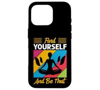 Inspirational Yoga, Find Yourself And Be That, Meditation Case for iPhone 16 Pro