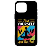 Inspirational Yoga, Find Yourself And Be That, Meditation Case for iPhone 16 Pro Max