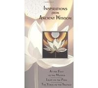 Inspirations from Ancient Wisdom: At the Feet of the Master, Light on the Path, the Voice of the Silence: "At the Feet of the Master", "Light on the Path", "Voice of the Silence"