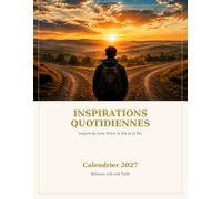 Inspirations Quotidiennes 2027 Calendrier: 365 Réflexions Quotidiennes pour la Pleine Conscience, la Gratitude et une Vie Intentionnelle