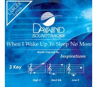 Inspirations - When I Wake Up To Sleep No More [Accompaniment/Performance Track] (Daywind Soundtracks Contemporary)