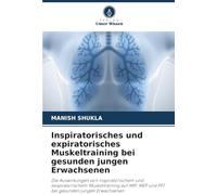 Inspiratorisches und expiratorisches Muskeltraining bei gesunden jungen Erwachsenen: Die Auswirkungen von inspiratorischem und exspiratorischem ... MEP und PFT bei gesunden jungen Erwachsenen
