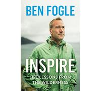 Inspire: Life Lessons from the Wilderness - From the Sunday Times Bestselling Author