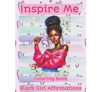 Inspire Me: Black Girl Affirmations Coloring Book: Positive Black Girl Affirmations Coloring Book