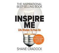 Inspire Me: Life Wisdom To Pass On