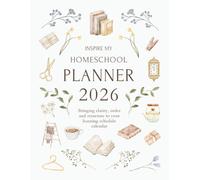 Inspire My Homeschool Planner 2026: Bringing clarity, order and structure to your learning schedule calendar