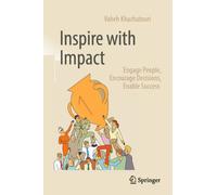 Inspire with Impact : Engage People, Encourage Decisions, Enable Success