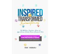 INSPIRED AND TRANSFORMED: 366 MEDITATIONS, INSPIRATIONS, ACTIONS AND AFFIRMATIONS FOR BUILDING PERSONAL DEVELOPMENT SKILLS