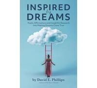 Inspired by Dreams: Poetic Affirmations and Insightful Research into Making Dreams Come True