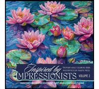 Inspired By Impressionists Volume 2 Premium Adult Coloring Book: Coloring Masterpieces Inspired by Impressionists and Fine Art Composition (Artists Adult Coloring Books: Masterpieces by Magpie Press)