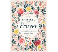 Inspired by Prayer: Guided Writing Prompts for Daily Grace