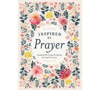 Inspired by Prayer: Guided Writing Prompts for Daily Grace