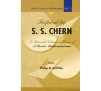 Inspired By S S Chern: A Memorial Volume In Honor Of A Great Mathematician