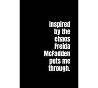 Inspired by the chaos Freida McFadden puts me through.: A Lined Journal for Surviving Suspense, Plot Twists & Psychological Damage