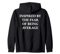 Inspired By The Fear Of Being Average Motivating Statement Zip Hoodie