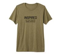 Inspired by the Fear of Being Average Premium T-Shirt