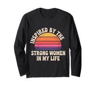 Inspired by The Strong Women in My Life - Long Sleeve T-Shirt