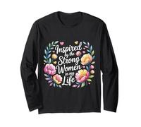 Inspired by The Strong Women in My Life - Long Sleeve T-Shirt