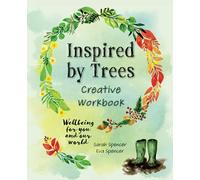 Inspired by Trees: Creative Workbook: Wellbeing for you and our world