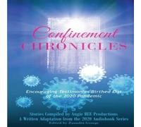 Inspired Confinement Chronicles: Encouraging Stories Birthed Out of the Inspired Multicolor