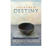 Inspired Destiny: Living a Fulfilling and Purposeful Life