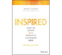 Inspired - How to Create Tech Products Customers Love (Silicon Valley Product Group) - Wiley-VCH