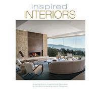 Inspired Interiors: Amazing Rooms Imagined and Decorated by the Nation's Leading Interior Designers