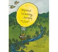 Inspired Learning Journey - Upper Elementary Guide Book: An empowering, self-directed education journey as unique as each student.