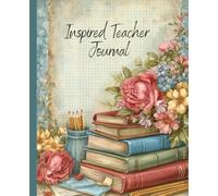 Inspired Teacher Journal for A Daily Notebook for Lesson Ideas, Classroom Management, To-Do Lists, Self-Reflection: A Classroom Organizer for Daily ... Observations, and Teaching Reflections