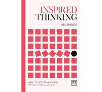 Inspired Thinking: How to discover new ideas for meaningful success (Concise Thinking) (Concise Advice)