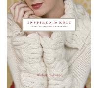 Inspired to Knit: Creating Exquisite Handknits
