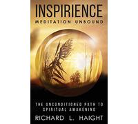 Inspirience: Meditation Unbound: The Unconditioned Path to Spiritual Awakening (Spiritual Awakening Series)