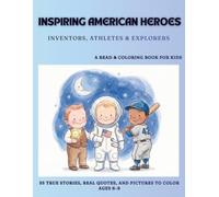 INSPIRING AMERICAN HEROES: Inventors, Athletes & Explorers