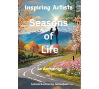Inspiring Artists: Seasons of Life An Anthology Vol 1
