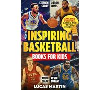 Inspiring Basketball Books For Kids: Stephen Curry, LeBron James, Caitlin Clark and Kevin Durant: Discover Amazing Facts and Games to Boost Confidence, Resilience and Mental Strength.