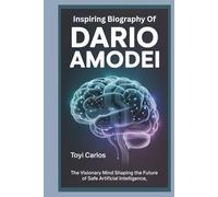 Inspiring Biography of Dario Amodei: The Visionary Mind Shaping the Future of Safe Artificial Intelligence