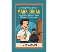 Inspiring Biography of Mark Cuban: From Selling Garbage Bags to Billionaire Entrepreneur