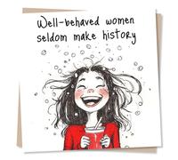Inspiring Birthday or Good Luck Card For Loved One - Laughing Girl, Funny, Mischief, Naughty - Well Behaved Women Seldom Make History - For Friend, Bestie, Relative, Sister, Colleague, Student