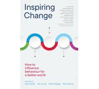 Inspiring Change: How to Influence Behaviour for a Better World