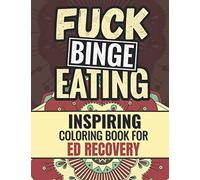 Inspiring Coloring Book for ED Recovery: Binge eating workbook | Cuss Word And Inspirational Quote Coloring Book for Adults in Recovery (Fuck Addiction Collection)