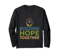 Inspiring Community Support Message: Building Hope Together Long Sleeve T-Shirt