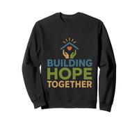 Inspiring Community Support Message: Building Hope Together Sweatshirt