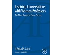 Inspiring Conversations with Women Professors : The Many Routes to Career Success